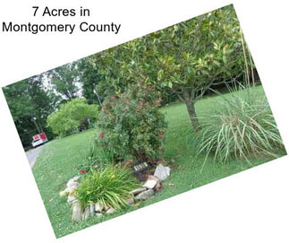 7 Acres in Montgomery County