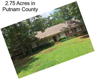 2.75 Acres in Putnam County