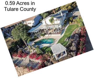 0.59 Acres in Tulare County