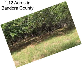 1.12 Acres in Bandera County