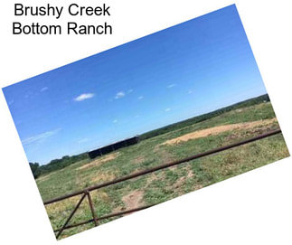 Brushy Creek Bottom Ranch