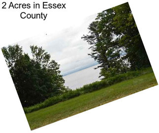 2 Acres in Essex County