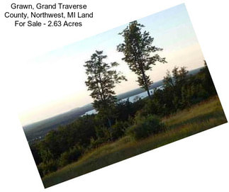 Grawn, Grand Traverse County, Northwest, MI Land For Sale - 2.63 Acres