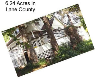 6.24 Acres in Lane County