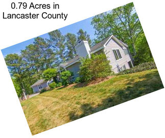 0.79 Acres in Lancaster County