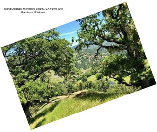 Island Mountain, Mendocino County, CA Farms And Ranches - 193 Acres