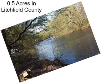 0.5 Acres in Litchfield County