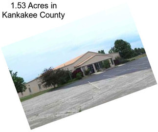 1.53 Acres in Kankakee County
