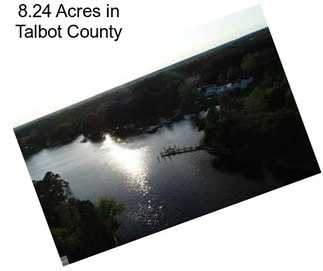 8.24 Acres in Talbot County