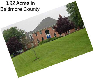 3.92 Acres in Baltimore County