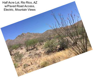 Half Acre Lot, Rio Rico, AZ w/Paved Road Access, Electric, Mountain Views