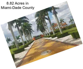 8.82 Acres in Miami-Dade County