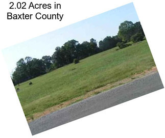 2.02 Acres in Baxter County