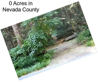 0 Acres in Nevada County