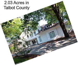 2.03 Acres in Talbot County