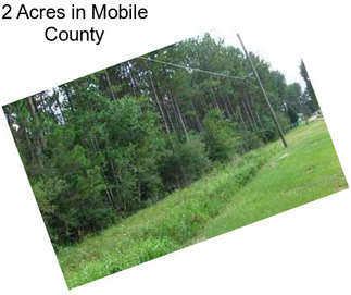 2 Acres in Mobile County