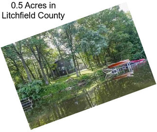 0.5 Acres in Litchfield County