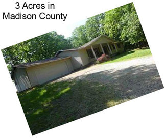 3 Acres in Madison County