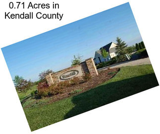 0.71 Acres in Kendall County