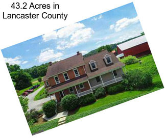 43.2 Acres in Lancaster County