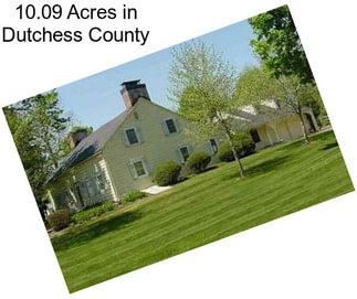10.09 Acres in Dutchess County