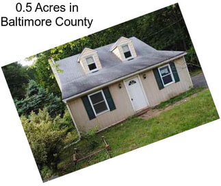 0.5 Acres in Baltimore County