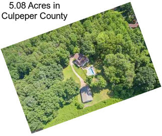 5.08 Acres in Culpeper County