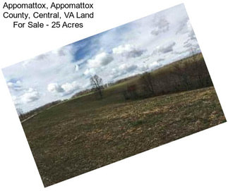 Appomattox, Appomattox County, Central, VA Land For Sale - 25 Acres