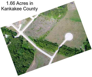 1.66 Acres in Kankakee County