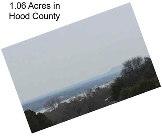 1.06 Acres in Hood County