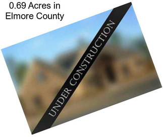 0.69 Acres in Elmore County