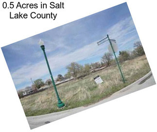 0.5 Acres in Salt Lake County