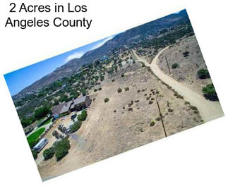 2 Acres in Los Angeles County