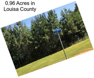 0.96 Acres in Louisa County