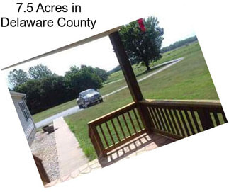 7.5 Acres in Delaware County