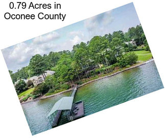 0.79 Acres in Oconee County