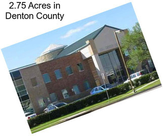 2.75 Acres in Denton County