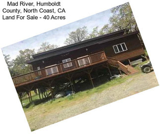 Mad River, Humboldt County, North Coast, CA Land For Sale - 40 Acres