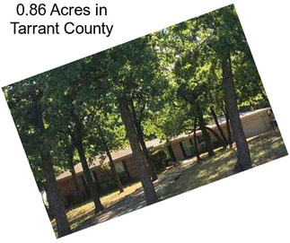 0.86 Acres in Tarrant County