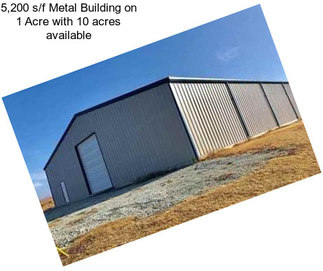 5,200 s/f Metal Building on 1 Acre with 10 acres available