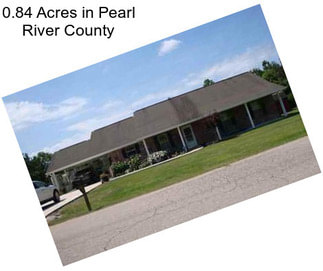 0.84 Acres in Pearl River County