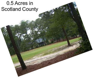 0.5 Acres in Scotland County