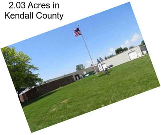 2.03 Acres in Kendall County