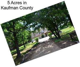 5 Acres in Kaufman County