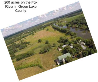 200 acres on the Fox River in Green Lake County