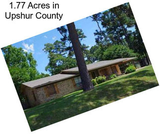1.77 Acres in Upshur County