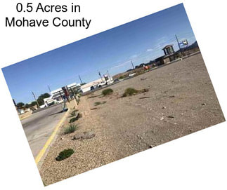 0.5 Acres in Mohave County