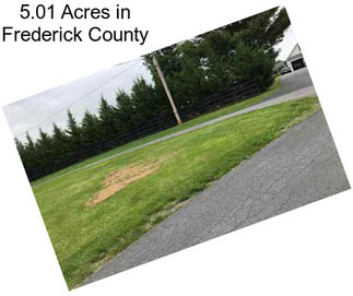 5.01 Acres in Frederick County