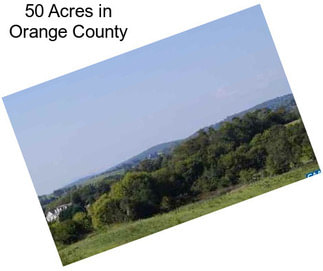 50 Acres in Orange County