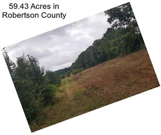 59.43 Acres in Robertson County